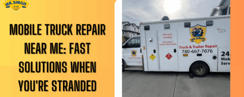 Mobile Truck Repair Near Me Fast Solutions When You're Stranded